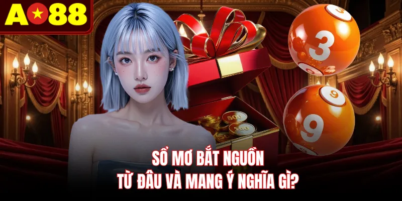 Sổ mơ bắt nguồn từ đâu và mang ý nghĩa gì?