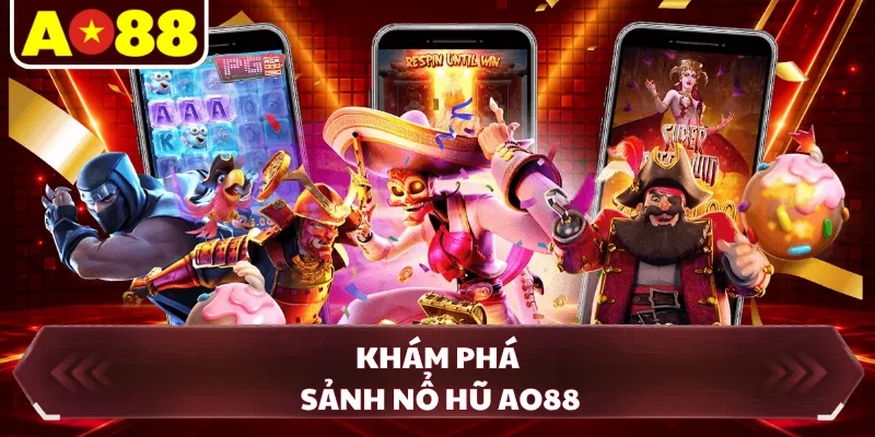 Khám phá sảnh nổ hũ AO88