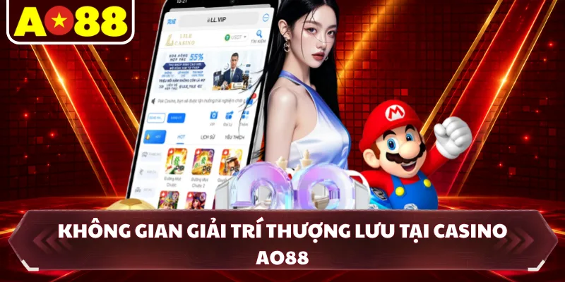 Không gian giải trí thượng lưu tại casino AO88