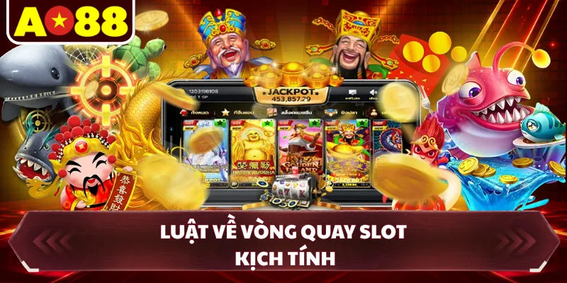 Luật về vòng quay slot kịch tính