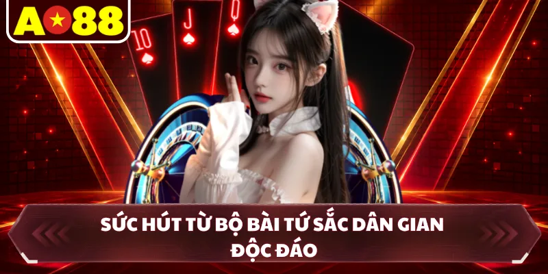 Sức hút từ bộ bài tứ sắc dân gian độc đáo