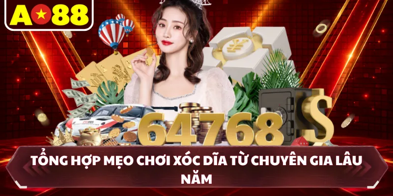Tổng hợp mẹo chơi xóc dĩa từ chuyên gia lâu năm
